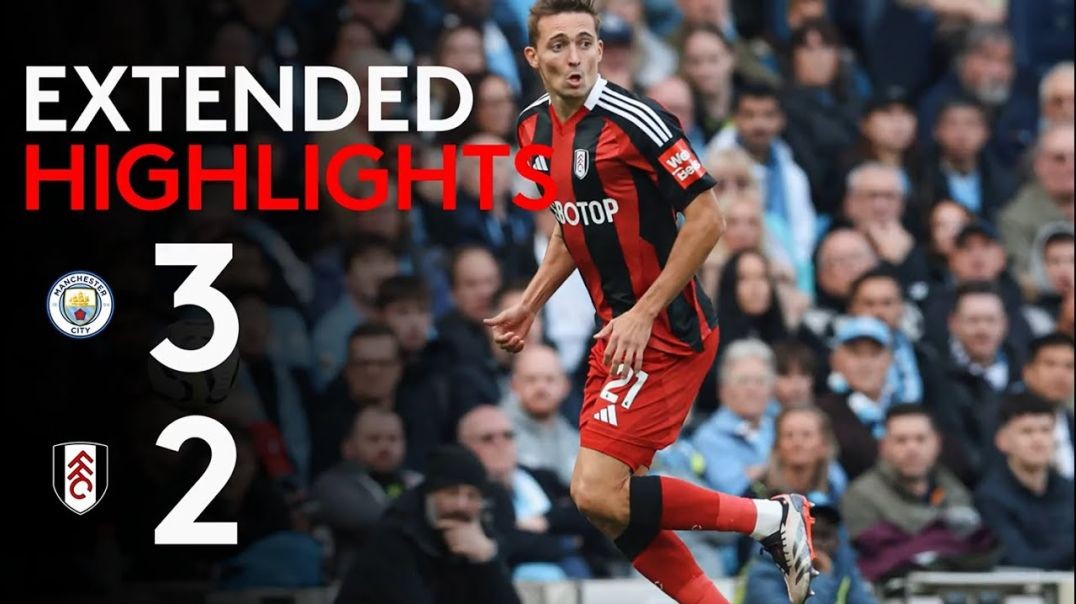 EXTENDED HIGHLIGHTS - Manchester City 3-2 Fulham - Edged Out By City