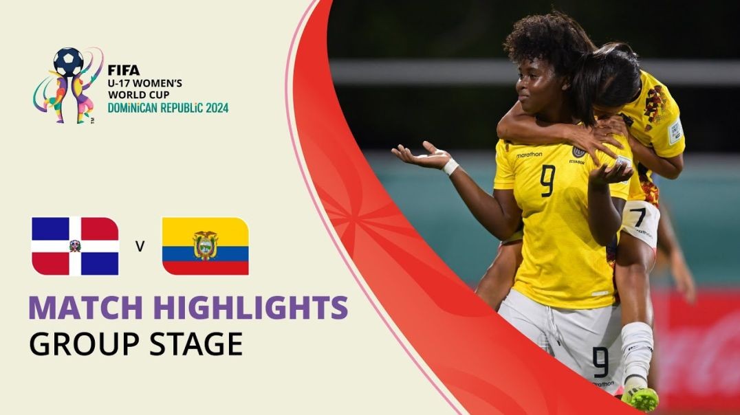 HIGHLIGHTS- Dominican Republic v Ecuador - FIFA U-17 Women’s World Cup 2024